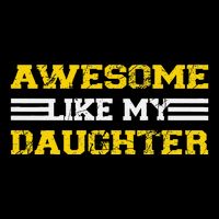 Awesome Like My Daughter Awesome Father Day Funny Dad Toddler T-Shirt