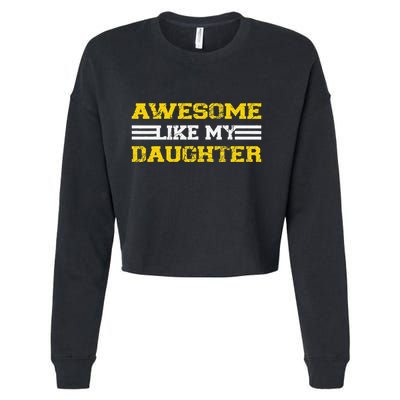 Awesome Like My Daughter Awesome Father Day Funny Dad Cropped Pullover Crew