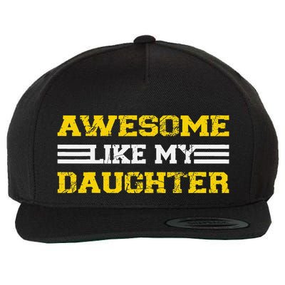 Awesome Like My Daughter Awesome Father Day Funny Dad Wool Snapback Cap