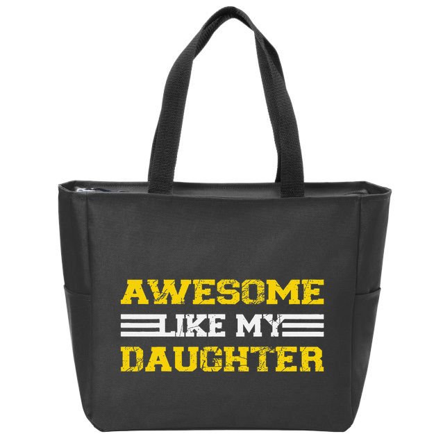 Awesome Like My Daughter Awesome Father Day Funny Dad Zip Tote Bag