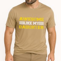 Awesome Like My Daughter Awesome Father Day Funny Dad Cooling Performance Crew T-Shirt