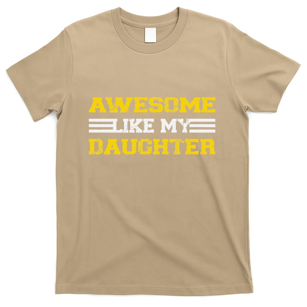 Awesome Like My Daughter Awesome Father Day Funny Dad T-Shirt