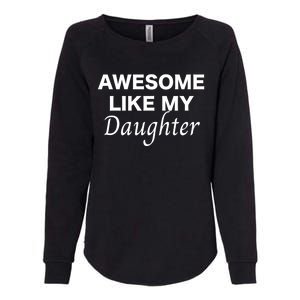 Awesome Like My Daughter FatherS Day Dad Joke Womens California Wash Sweatshirt