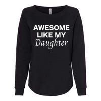 Awesome Like My Daughter FatherS Day Dad Joke Womens California Wash Sweatshirt