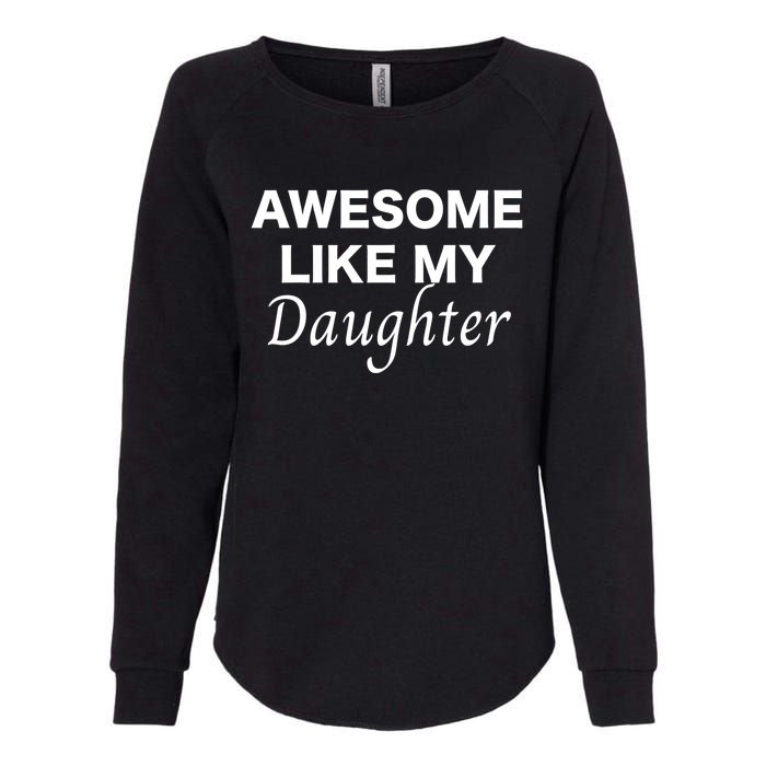 Awesome Like My Daughter FatherS Day Dad Joke Womens California Wash Sweatshirt