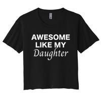 Awesome Like My Daughter FatherS Day Dad Joke Women's Crop Top Tee