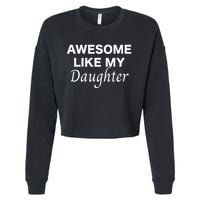 Awesome Like My Daughter FatherS Day Dad Joke Cropped Pullover Crew