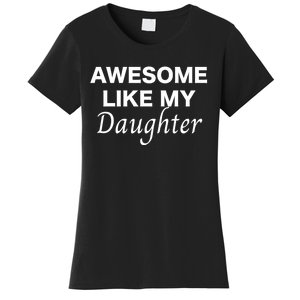 Awesome Like My Daughter FatherS Day Dad Joke Women's T-Shirt