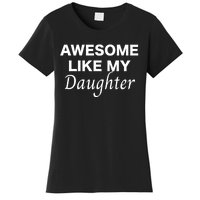 Awesome Like My Daughter FatherS Day Dad Joke Women's T-Shirt