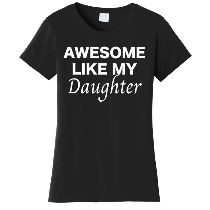 Awesome Like My Daughter FatherS Day Dad Joke Women's T-Shirt