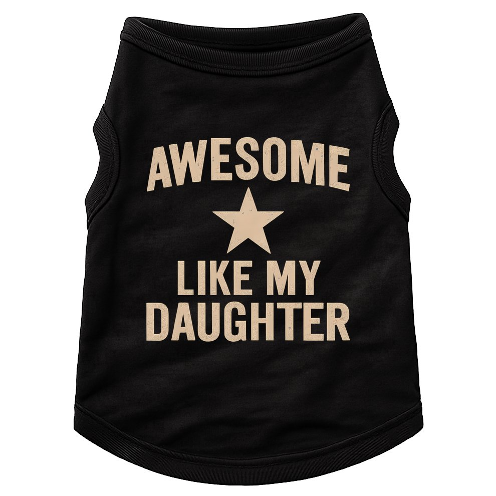 Awesome Like My Daughter - Perfect for Father's Day Doggie Tank