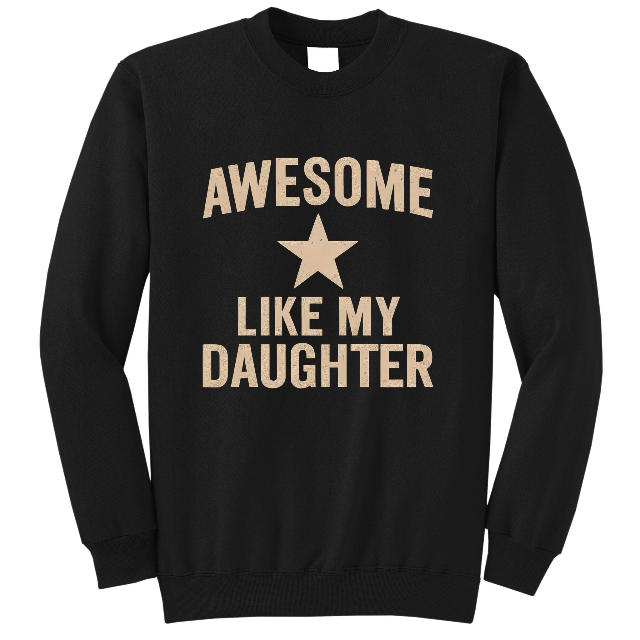 Awesome Like My Daughter - Perfect for Father's Day Sweatshirt