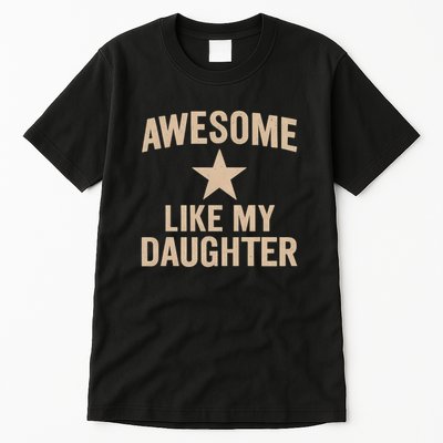 Awesome Like My Daughter - Perfect for Father's Day Tall T-Shirt