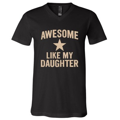 Awesome Like My Daughter - Perfect for Father's Day V-Neck T-Shirt
