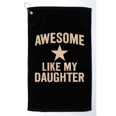 Awesome Like My Daughter - Perfect for Father's Day Golf Towel