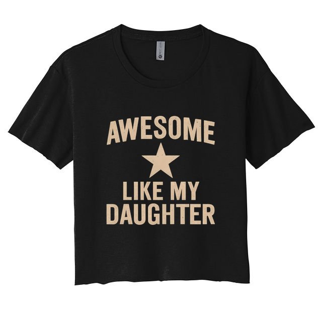 Awesome Like My Daughter - Perfect for Father's Day Crop Top