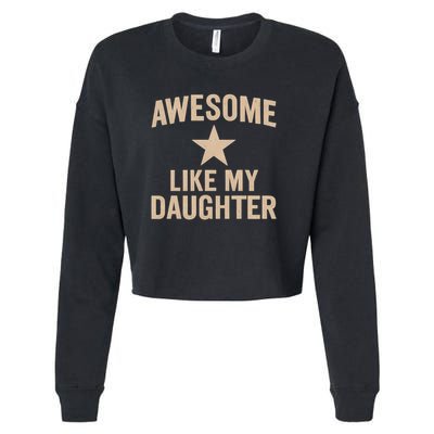 Awesome Like My Daughter - Perfect for Father's Day Cropped Pullover Crew