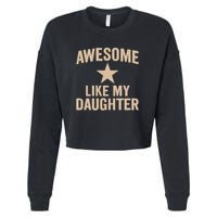Awesome Like My Daughter - Perfect for Father's Day Cropped Pullover Crew