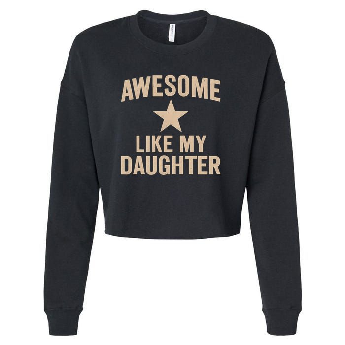 Awesome Like My Daughter - Perfect for Father's Day Cropped Pullover Crew