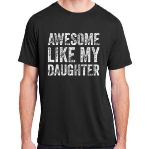 Awesome Like My Daughter Retro Men Dad Funny Fathers Adult ChromaSoft Performance T-Shirt