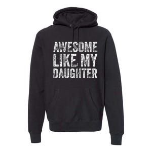 Awesome Like My Daughter Retro Men Dad Funny Fathers Premium Hoodie