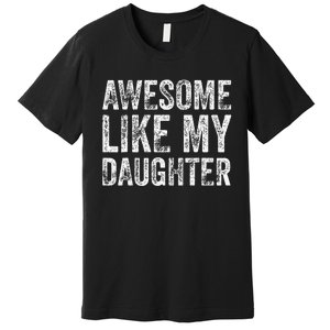 Awesome Like My Daughter Retro Men Dad Funny Fathers Premium T-Shirt