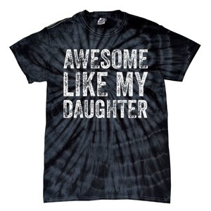 Awesome Like My Daughter Retro Men Dad Funny Fathers Tie-Dye T-Shirt