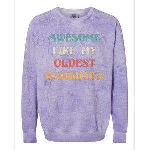 Awesome Like My Oldest Daughter FatherS Day Colorblast Crewneck Sweatshirt