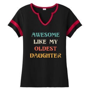 Awesome Like My Oldest Daughter FatherS Day Ladies Halftime Notch Neck Tee