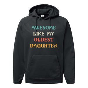 Awesome Like My Oldest Daughter FatherS Day Performance Fleece Hoodie