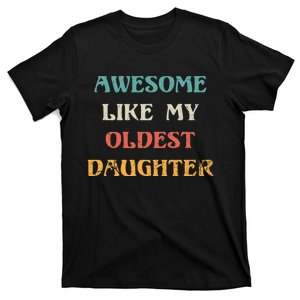 Awesome Like My Oldest Daughter FatherS Day T-Shirt