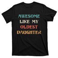 Awesome Like My Oldest Daughter FatherS Day T-Shirt