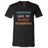 Awesome Like My Oldest Daughter FatherS Day V-Neck T-Shirt