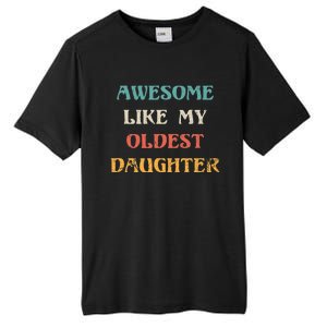 Awesome Like My Oldest Daughter FatherS Day Tall Fusion ChromaSoft Performance T-Shirt