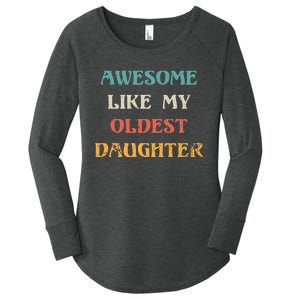 Awesome Like My Oldest Daughter FatherS Day Women's Perfect Tri Tunic Long Sleeve Shirt