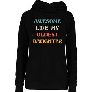 Awesome Like My Oldest Daughter FatherS Day Womens Funnel Neck Pullover Hood