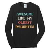 Awesome Like My Oldest Daughter FatherS Day Tall Long Sleeve T-Shirt