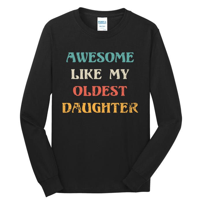 Awesome Like My Oldest Daughter FatherS Day Tall Long Sleeve T-Shirt