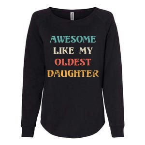 Awesome Like My Oldest Daughter FatherS Day Womens California Wash Sweatshirt