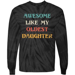 Awesome Like My Oldest Daughter FatherS Day Tie-Dye Long Sleeve Shirt