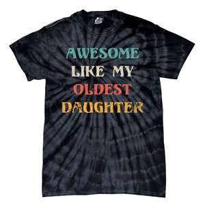 Awesome Like My Oldest Daughter FatherS Day Tie-Dye T-Shirt