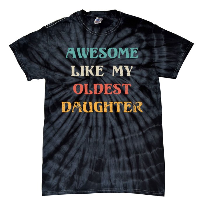 Awesome Like My Oldest Daughter FatherS Day Tie-Dye T-Shirt