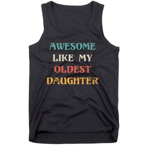 Awesome Like My Oldest Daughter FatherS Day Tank Top