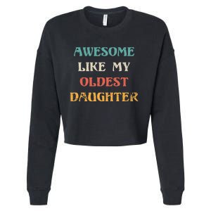 Awesome Like My Oldest Daughter FatherS Day Cropped Pullover Crew