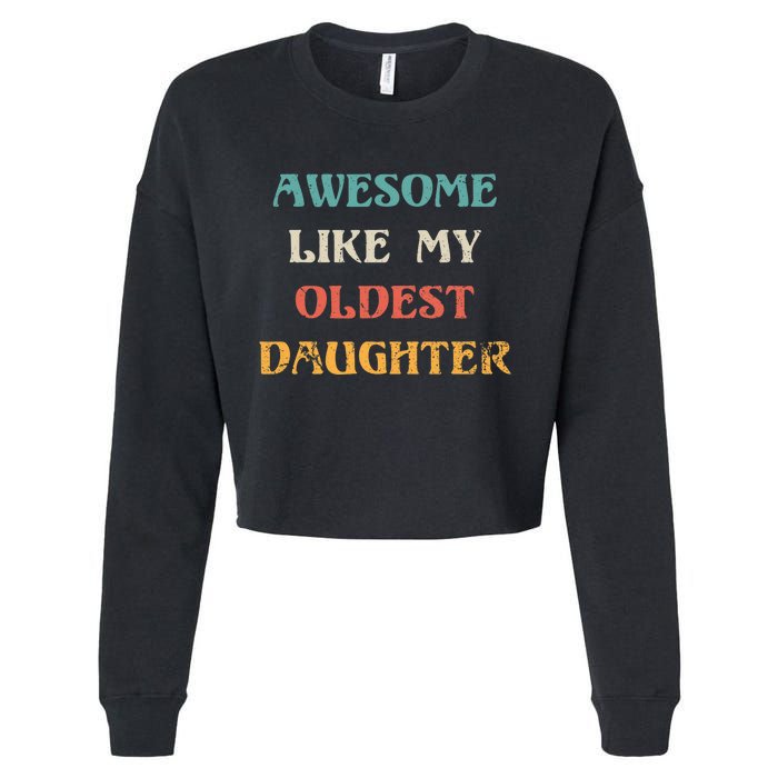 Awesome Like My Oldest Daughter FatherS Day Cropped Pullover Crew