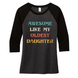 Awesome Like My Oldest Daughter FatherS Day Women's Tri-Blend 3/4-Sleeve Raglan Shirt