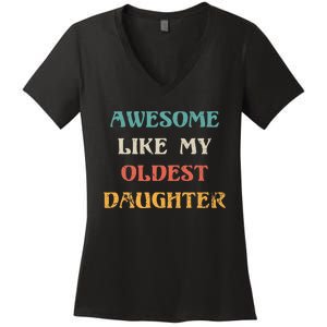 Awesome Like My Oldest Daughter FatherS Day Women's V-Neck T-Shirt