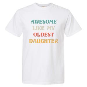 Awesome Like My Oldest Daughter FatherS Day Garment-Dyed Heavyweight T-Shirt