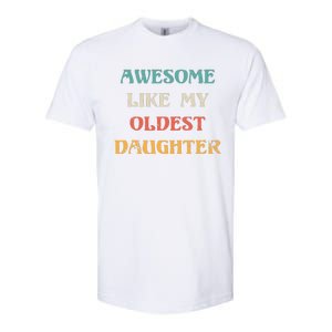 Awesome Like My Oldest Daughter FatherS Day Softstyle CVC T-Shirt