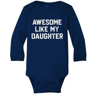 Awesome Like My Daughter Funny Fathers Day Gift Dad Baby Long Sleeve Bodysuit